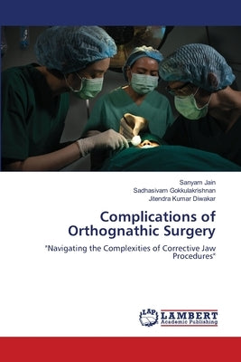 Complications of Orthognathic Surgery by Jain, Sanyam