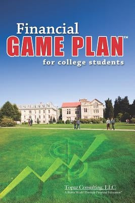 Financial Game Plan for College Students by Consulting LLC, Topaz