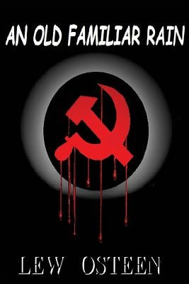 An Old Familiar Rain: Murder, Mystery, Mayhem and Spy vs. Spy on The Tran-Siberian Express by Osteen, Lew
