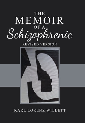 The Memoir of a Schizophrenic by Willett, Karl Lorenz