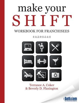 Make Your SHIFT Workbook For Franchisees by Coker, Terrance a.