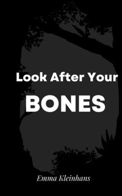 Look After Your Bones by Kleinhans, Emma
