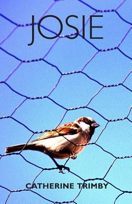 Josie: A Journey of Self-Discovery by Trimby, Catherine