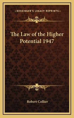 The Law of the Higher Potential 1947 by Collier, Robert