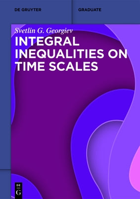 Integral Inequalities on Time Scales by Georgiev, Svetlin G.