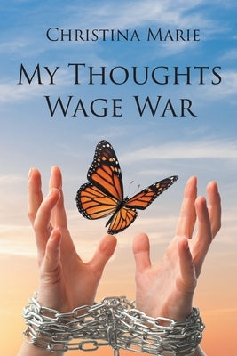 My Thoughts Wage War by Marie, Christina