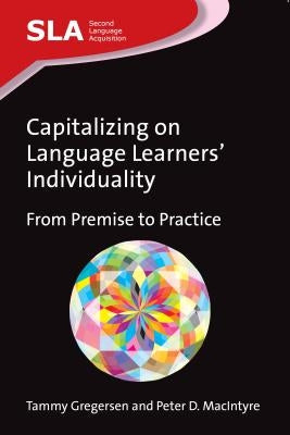 Capitalizing on Language Learners' Individuality: From Premise to Practice, 72 by Gregersen, Tammy