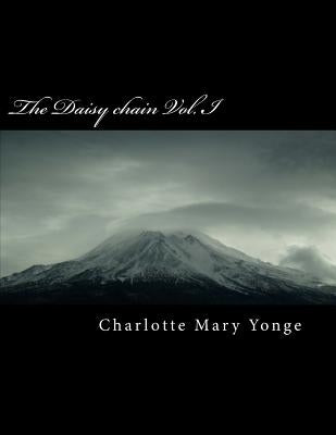 The Daisy Chain Vol. I by Mary Yonge, Charlotte