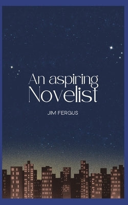 An Aspiring Novelist by Fergus, Jim