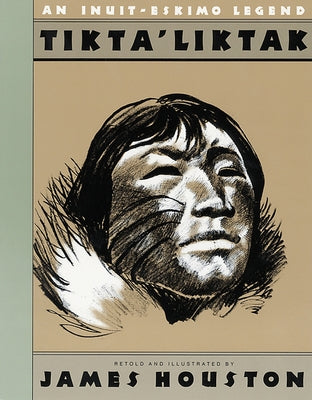 Tikta'liktak: An Inuit-Eskimo Legend by Houston, James A.