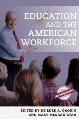 Education and the American Workforce by Gaquin, Deirdre A.