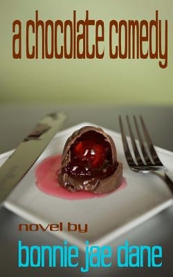 A Chocolate Comedy by Dane, Bonnie Jae