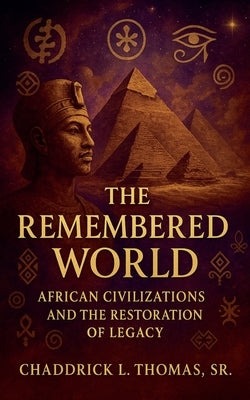 The Remembered World by Thomas, Chaddrick L., Sr.