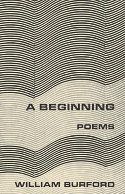 A Beginning: Poems by Burford, William