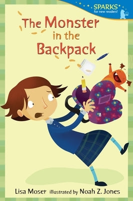 The Monster in the Backpack by Moser, Lisa