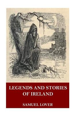 Legends and Stories of Ireland by Lover, Samuel
