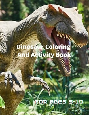 Dinosaur Coloring and Activity Book for age 5-10 by Smiths, Adams