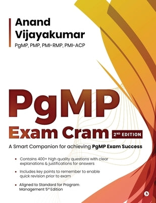 PgMP Exam Cram: A Smart Companion for achieving PgMP Exam Success by Anand Vijayakumar