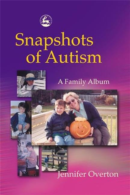 Snapshots of Autism: A Family Album by Overton, Jennifer