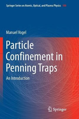 Particle Confinement in Penning Traps: An Introduction by Vogel, Manuel