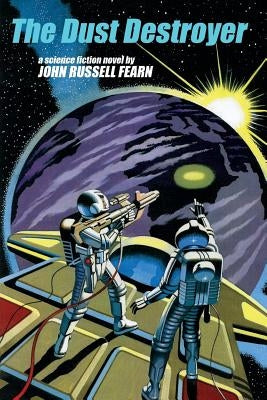 The Dust Destroyer: A Science Fiction Novel by Fearn, John Russell