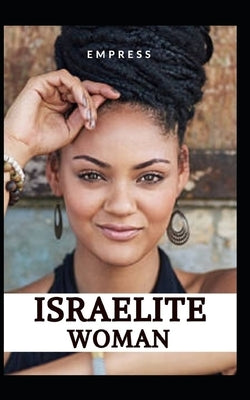 Israelite Woman: 10 Commandments of Spiritual Living, for Hebrew, Israelite, Women. by Empress