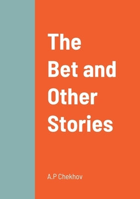 The Bet and Other Stories by Chekhov, A. P.