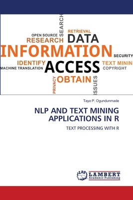 Nlp and Text Mining Applications in R by Ogundunmade, Tayo P.