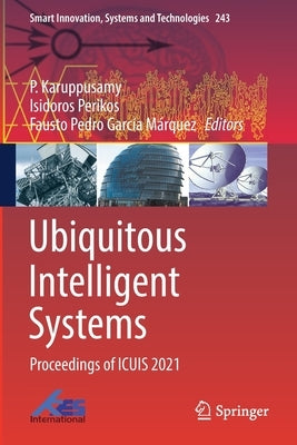 Ubiquitous Intelligent Systems: Proceedings of Icuis 2021 by Karuppusamy, P.