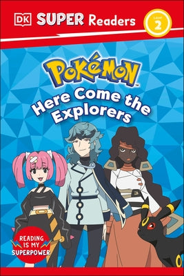 DK Super Readers Level 2 Pokemon Here Come the Explorers by DK