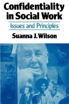 Confidentiality in Social Work: Issues and Principles by Wilson, Janet