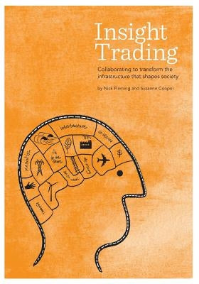 Insight Trading: Collaborating to transform the infrastructure that shapes society by Cooper, Susanne