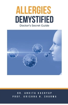 Allergies Demystified: Doctor's Secret Guide by Kashyap, Ankita