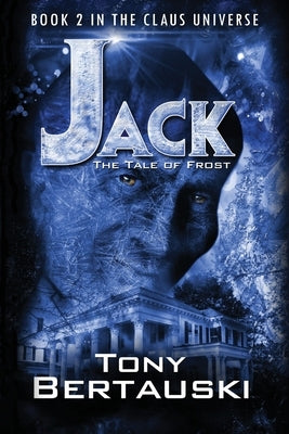 Jack: The Tale of Frost by Bertauski, Tony