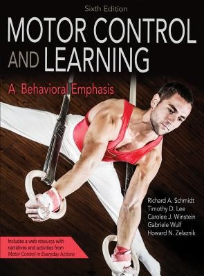 Motor Control and Learning: A Behavioral Emphasis by Schmidt, Richard A.
