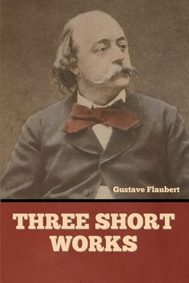Three short works by Flaubert, Gustave