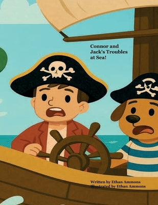 Connor and Jack's Troubles at Sea!: Written by Ethan Ammons Illustrated by Ethan Ammons by Ammons, Ethan D.