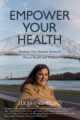 Empower Your Health: Optimize Your Immune System for Vibrant Health and Wellness by Cagnes, Lucia