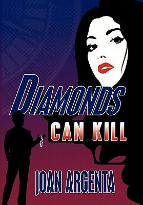 Diamonds Can Kill by Argenta, Joan