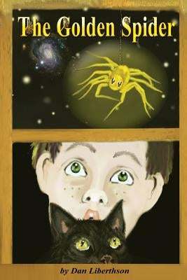 The Golden Spider: A Fantasy Novel for Children 9-14 Years Old by Liberthson, Dan