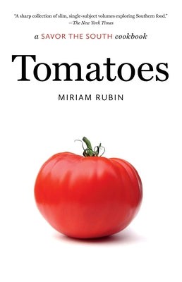 Tomatoes: A Savor the South Cookbook by Rubin, Miriam