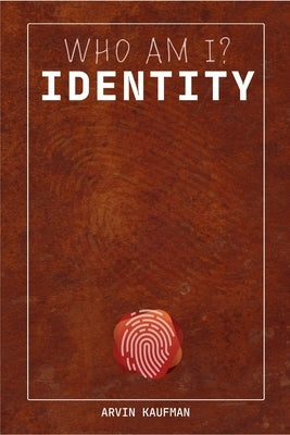 Identity: Who am I? by Kaufman, Arvin
