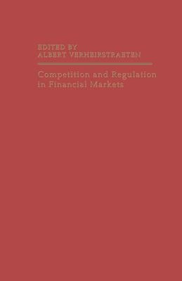 Competition and Regulation in Financial Markets by Verheirstraeten, Albert