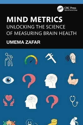 Mind Metrics: Unlocking the Science of Measuring Brain Health by Zafar, Umema