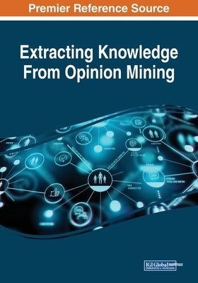 Extracting Knowledge From Opinion Mining by Agrawal, Rashmi