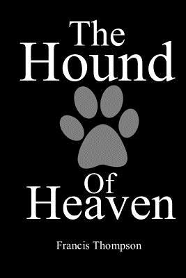 The Hound of Heaven by Thompson, Francis