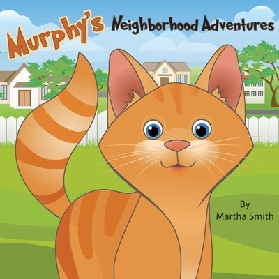 Murphy's Neighborhood Adventures by Smith, Martha