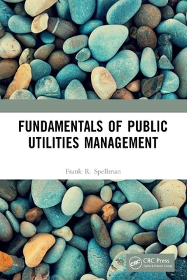 Fundamentals of Public Utilities Management by Spellman, Frank R.