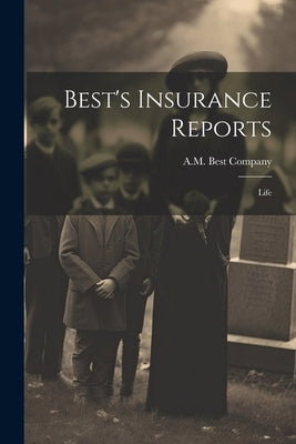 Best's Insurance Reports: Life by Company, A. M. Best