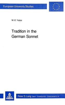 Tradition in the German Sonnet by Yates, W. E.